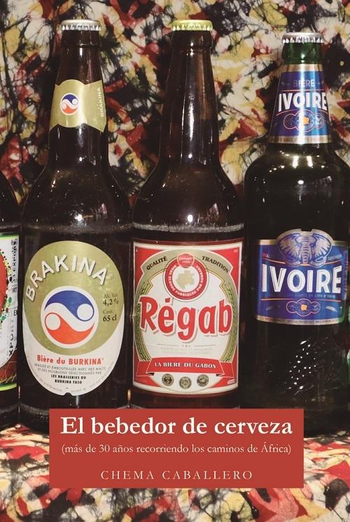 El bebedor de cerveza "(Más de 30 años recorriendo los caminos de África)"