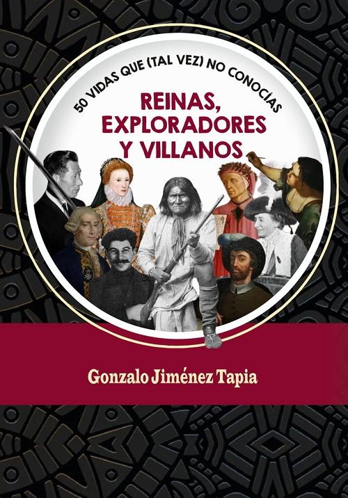 Reinas, exploradores y villanos "50 vidas que (tal vez) no conocías"