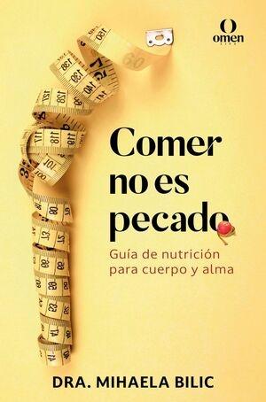 Comer no es pecado "Guía de nutrición para cuerpo y alma"