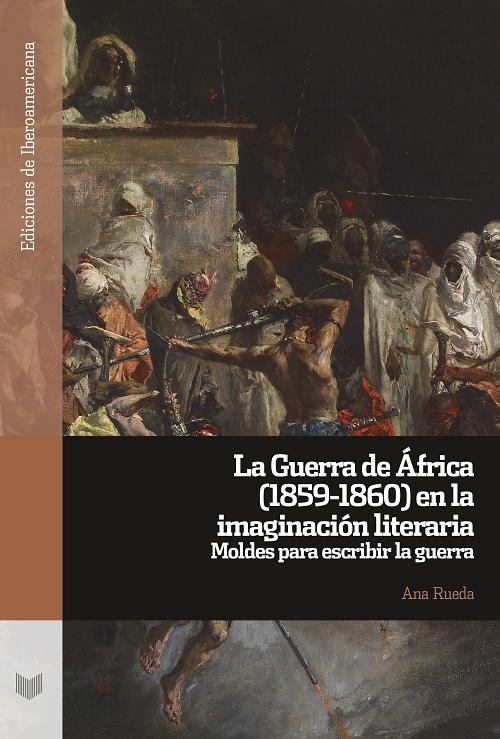 La guerra de África (1859-1860) en la imaginación literaria "Moldes para escribir la contienda"