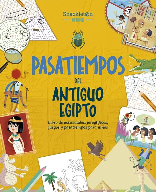 Pasatiempos del Antiguo Egipto "Libro de actividades, jeroglíficos, juegos y pasatiempos para niño"