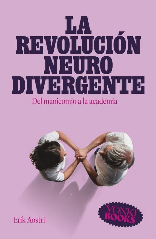 La revolución neuro divergente "Del manicomio a la academia"