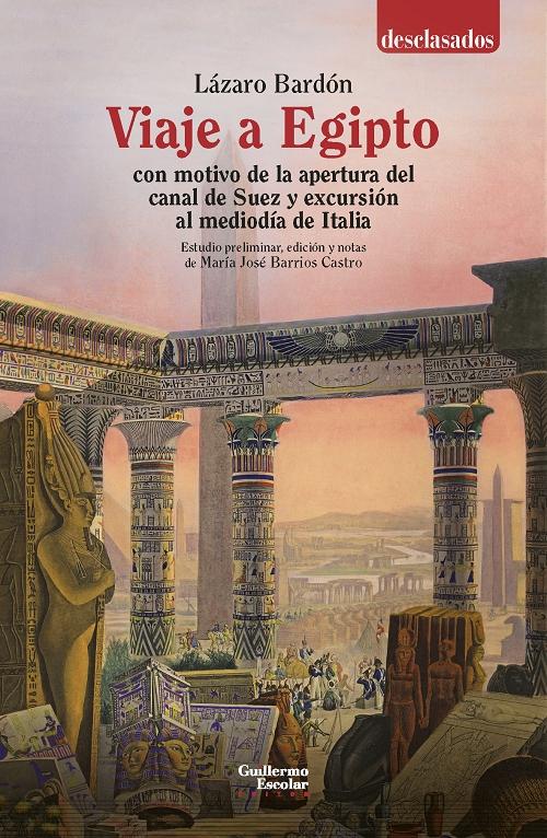 Viaje a Egipto con motivo de la apertura del canal de Suez "Y excursión al mediodía de Italia"