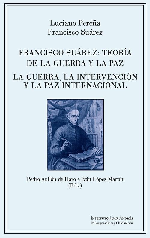 Francisco Suárez: teoría de la guerra y la paz "La guerra, la intervención y la paz internacional"