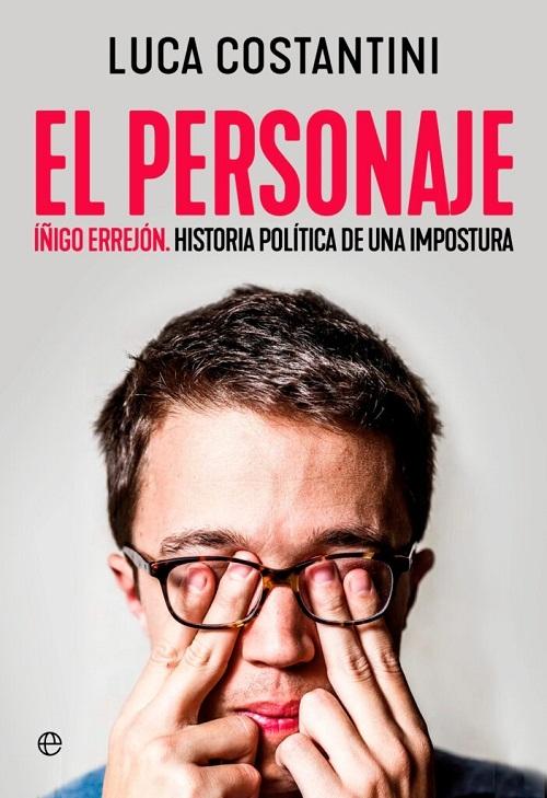 El personaje "Íñigo Errejón. Historia política de una impostura"