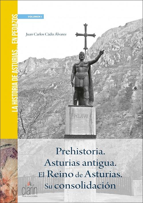 Prehistoria. Asturias antigua. El Reino de Asturias. Su consolidación "(La historia de Asturias... en pedazos. Volumen I)"