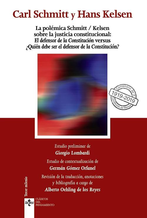 La polémica Schmitt / Kelsen sobre la justicia constitucional "<El defensor de la Constitución> versus <¿Quién debe ser el defensor de la Constitución?>"