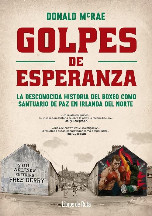 Golpes de esperanza "La desconocida historia del boxeo como santuario de paz en Irlanda del Norte"