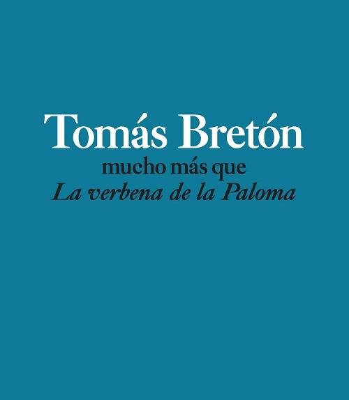 Tomás Bretón "Mucho más que <La verbena de la Paloma>"