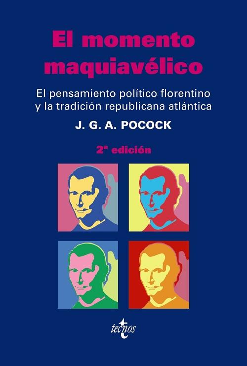 El momento maquiavélico "El pensamiento político florentino y la tradición republicana atlántica"