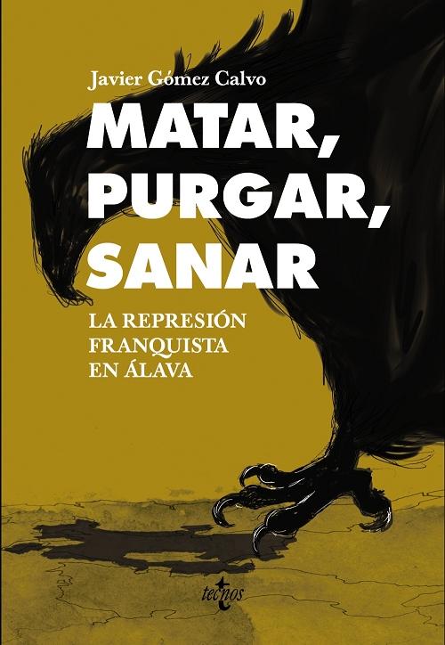 Matar, purgar, sanar "La represión franquista en Álava"