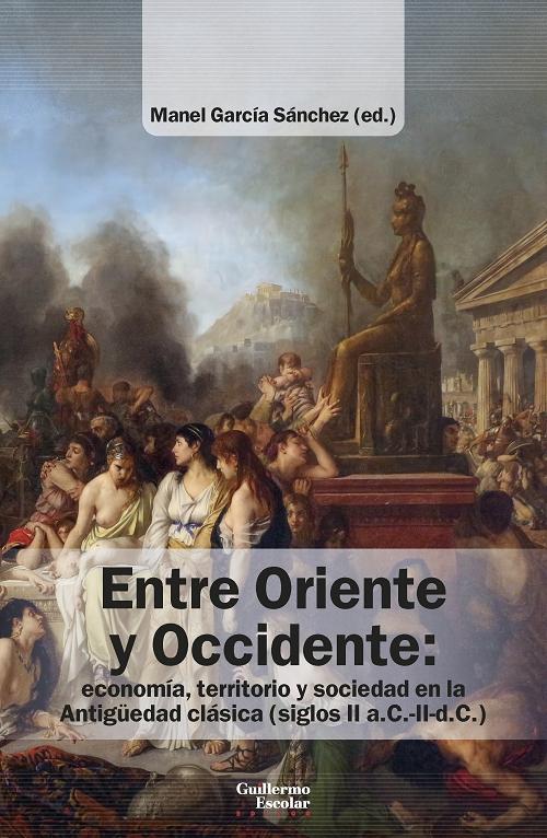 Entre Oriente y Occidente "Economía, territorio y sociedad en la Antigüedad clásica (siglos II a.C.-d.C.)"
