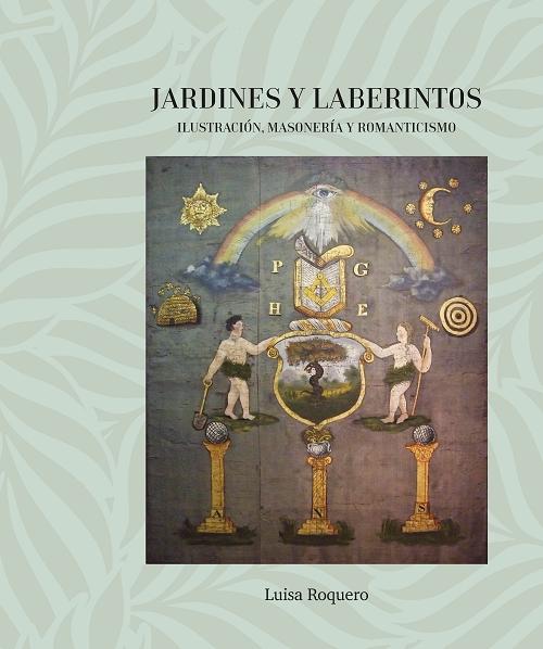 Jardines y Laberintos "Ilustración, masonería y romanticismo (El jardín y el laberinto a través de la historia - 2)"