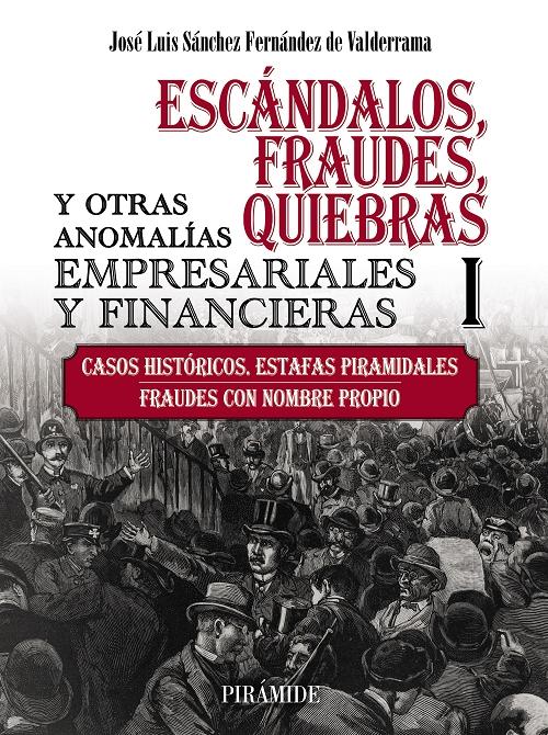 Escándalos, fraudes, quiebras y otras anomalías empresariales y financieras - I "Casos históricos. Estafas piramidales. Fraudes con nombre propio"