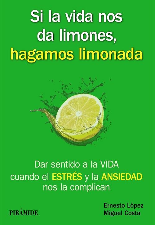 Si la vida nos da limones, hagamos limonada "Dar sentido a la vida cuando el estrés y la ansiedad nos la complican"