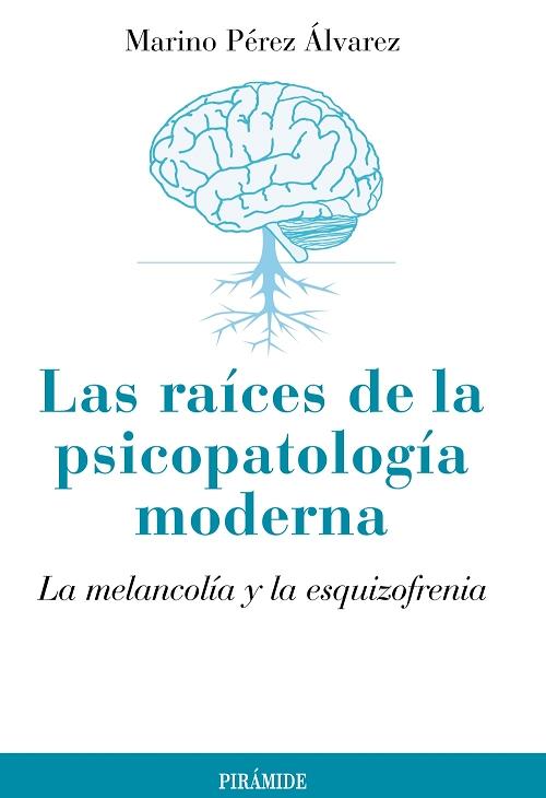 Las raíces de la psicopatología moderna "La melancolía y la esquizofrenia"