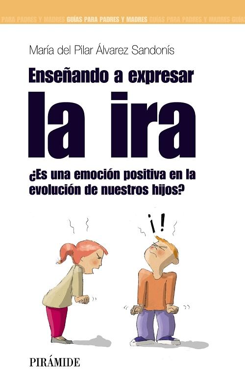 Enseñando a expresar la ira "¿Es una emoción positiva en la evolución de nuetros hijos?"