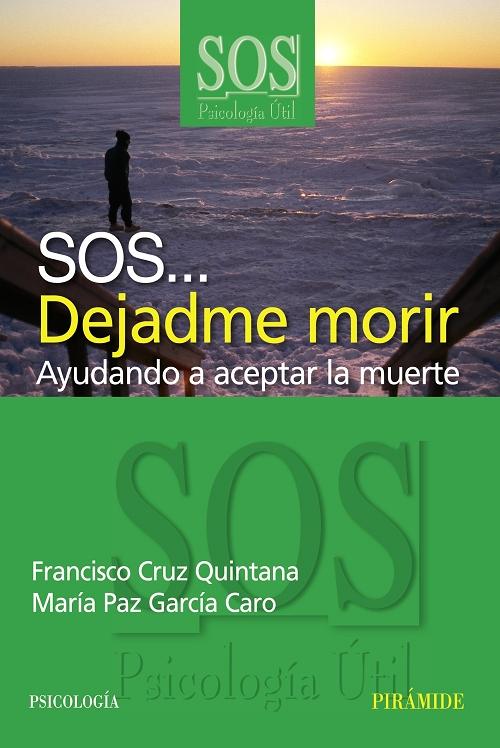 SOS... Dejadme morir "Ayudando a aceptar la muerte"