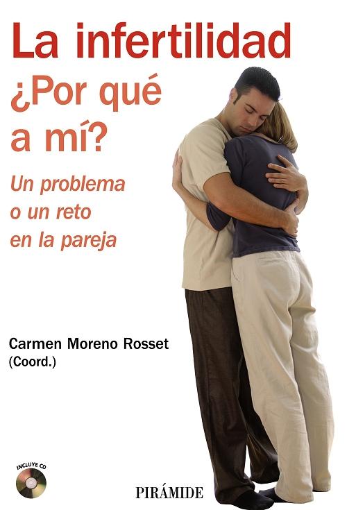 La infertilidad "¿Por qué a mí? Un problema o un reto en la pareja"