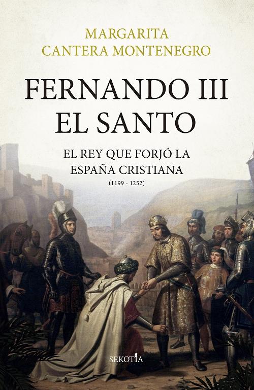Fernando III el Santo "El rey que forjó la España cristiana"