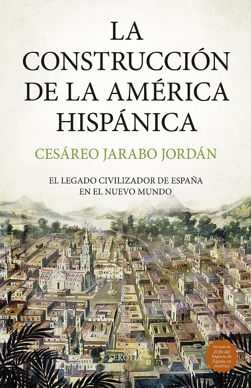 La construcción de la América hispánica "El legado civilizador de España en el Nuevo Mundo"