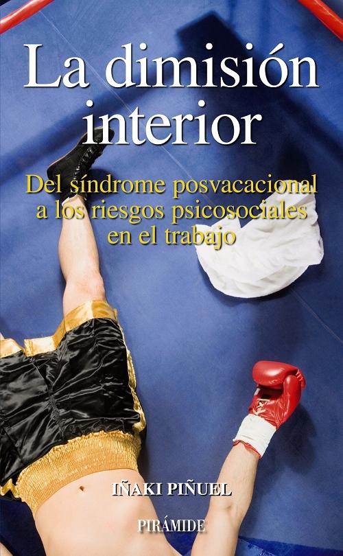 La dimisión interior "Del síndrome posvacacional a los riesgos psicosociales en el trabajo"