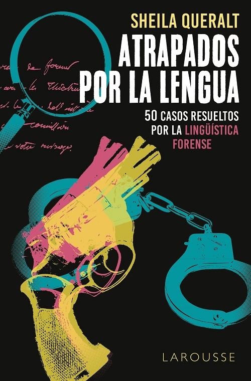 Atrapados por la lengua "50 casos resueltos por la lingüística forense"