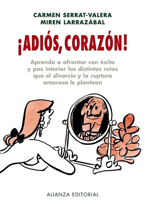 ¡Adiós, corazón! "Aprenda a afrontar con éxito y paz interior los distintos retos que el divorcio y la ruptura amorosa..."