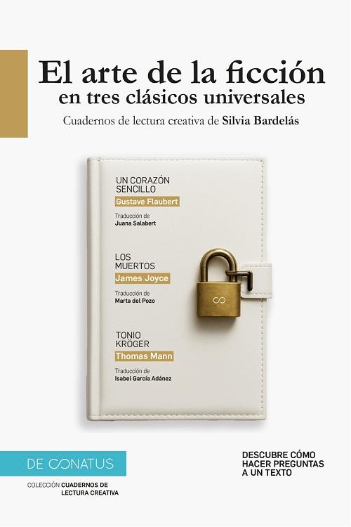 El arte de la ficción en tres clásicos universales "Un corazón secillo (G. Flaubert) / Los muertos (J. Joyce) / Tonio Kröger (Th. Mann)"