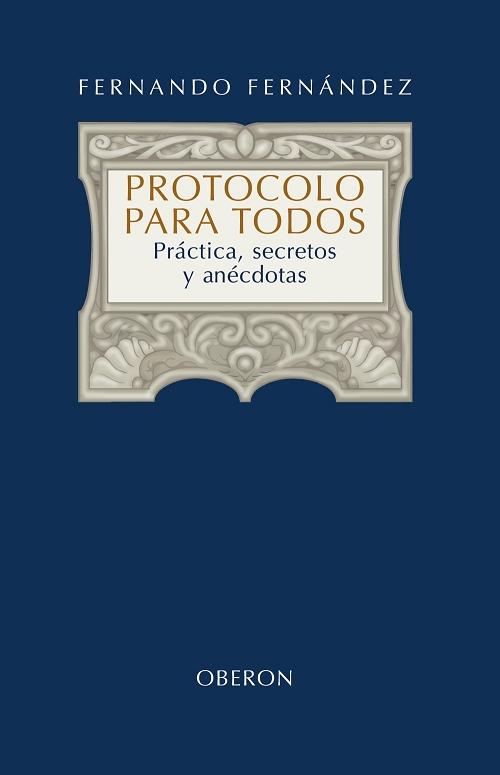Protocolo para todos "Práctica, secretos y anécdotas"