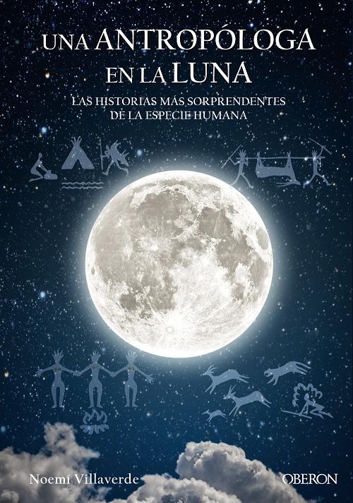 Una antropóloga en la luna "Las historias más sorprendentes de la especie humana"