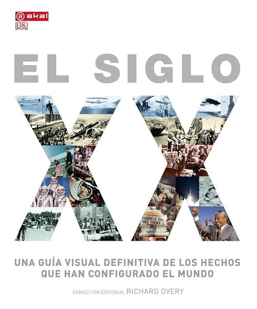 El siglo XX "Una guía visual definitiva de los hechos que han configurado el mundo"