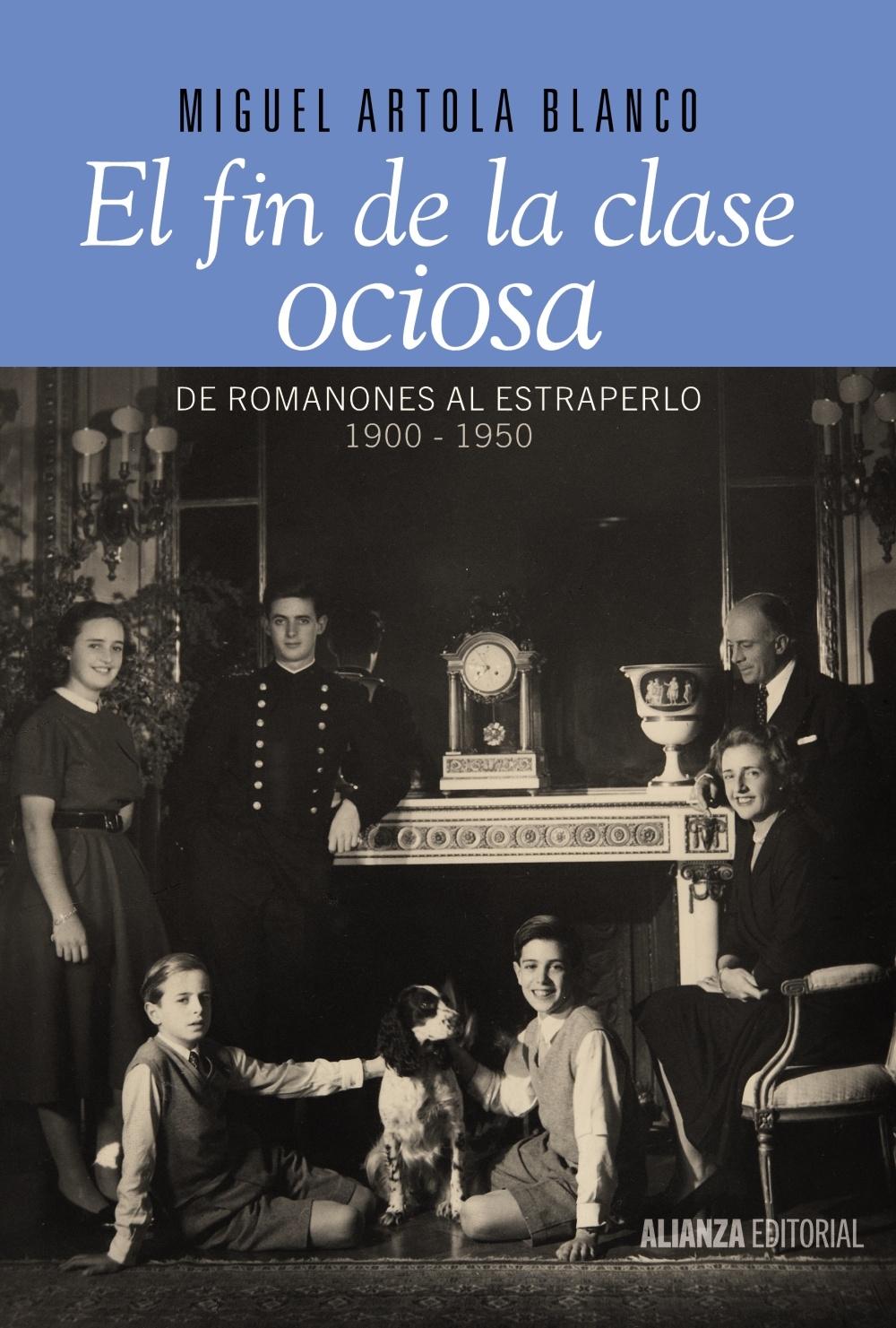 El fín de la clase ociosa "De Romanones al estraperlo 1900-1950"