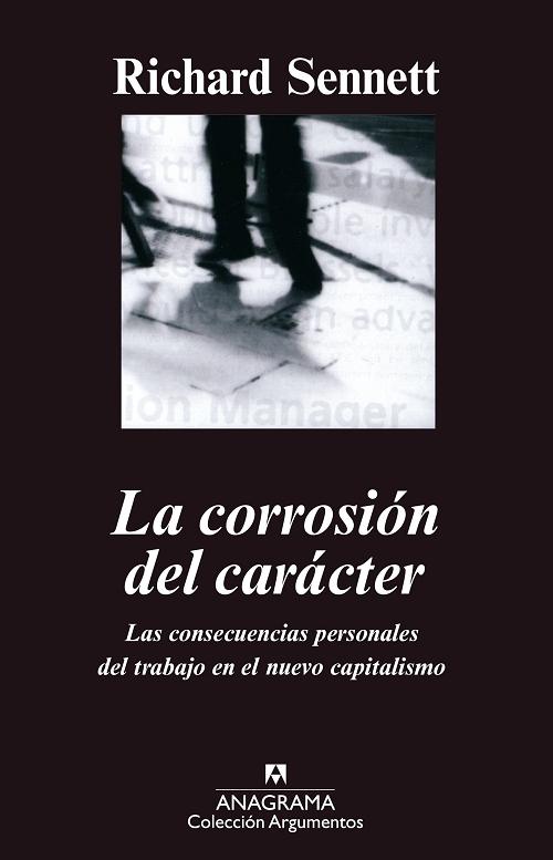 La corrosión del carácter "Las consecuencias personales del trabajo en el nuevo capitalismo"