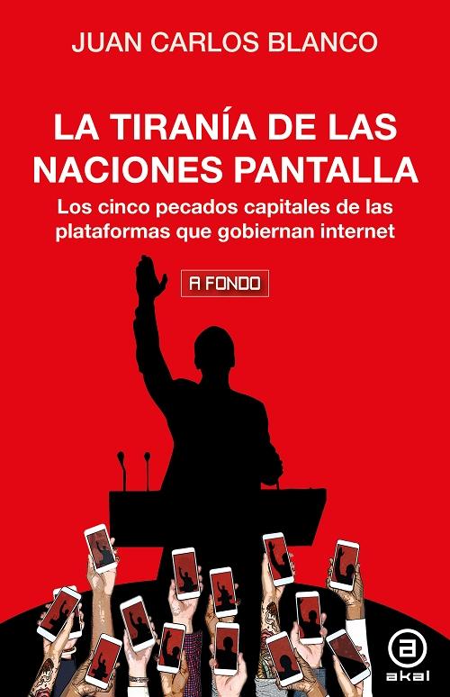 La tiranía de las naciones pantalla "Los cinco pecados capitales de las plataformas que gobiernan internet"