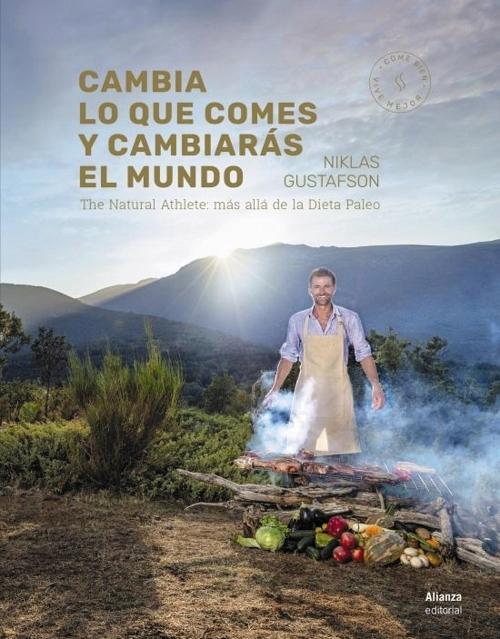 Cambia lo que comes y cambiarás el mundo "The Natural Athlete: más allá de la Dieta Paleo"