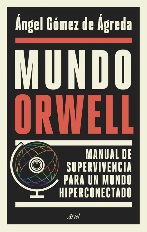 Mundo Orwell "Manual de supervivencia para un mundo hiperconectado"