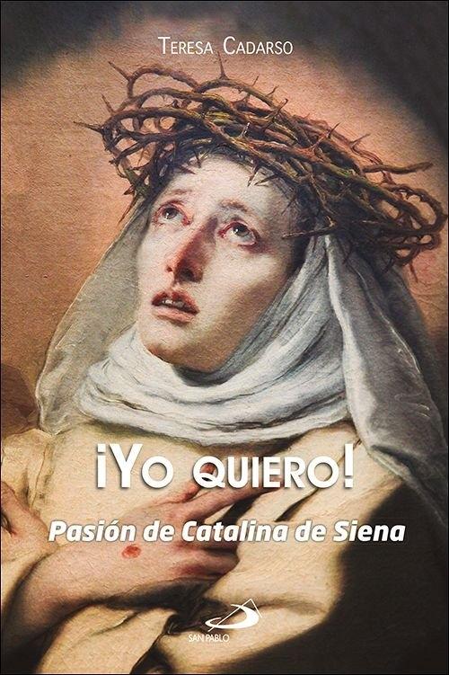 ¡Yo quiero! "Pasión de Catalina de Siena"