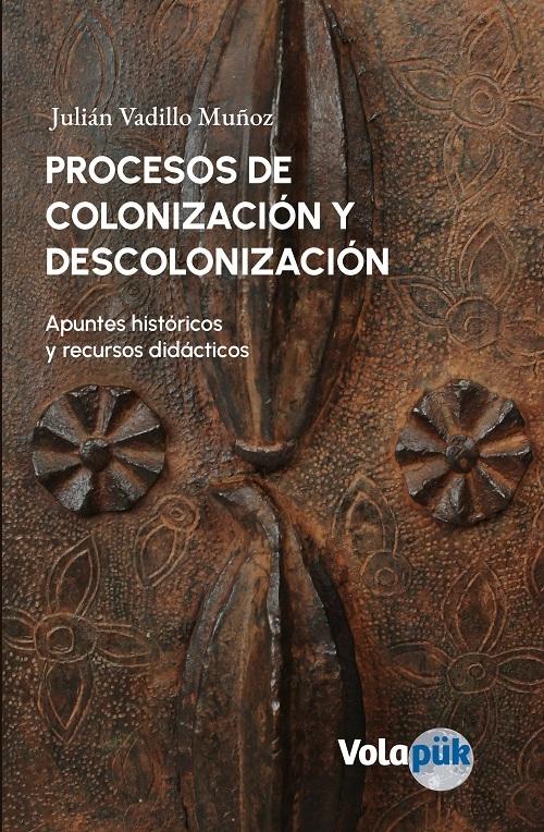 Procesos de colonización y descolonización "Apuntes históricos y recursos didácticos"