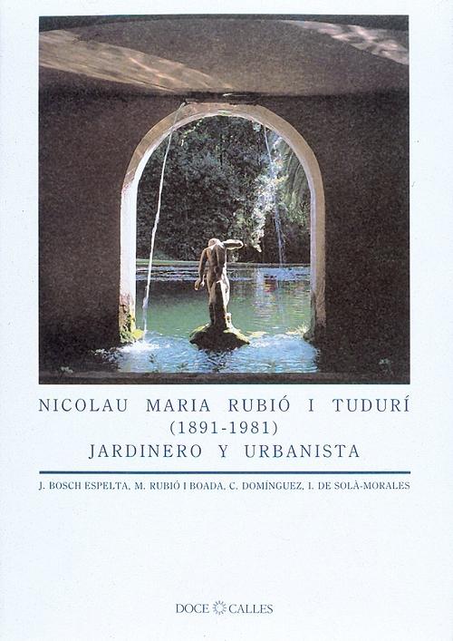 Nicolau Maria Rubió i Tudurí  (1891-1981). Jardinero y urbanista