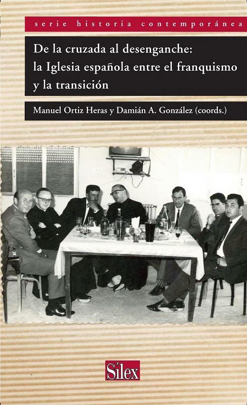 De la cruzada al desenganche: la Iglesia española entre el franquismo y la transición