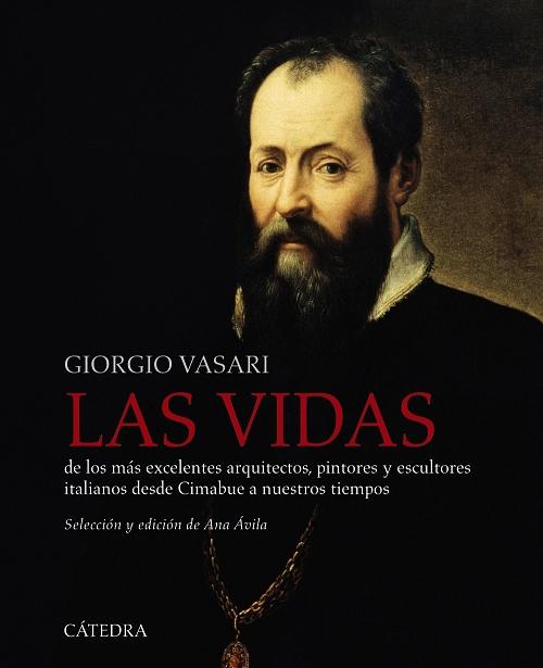 Las vidas de los más excelentes arquitectos, pintores y escultores italianos... "...desde Cimabue a nuestros tiempos"