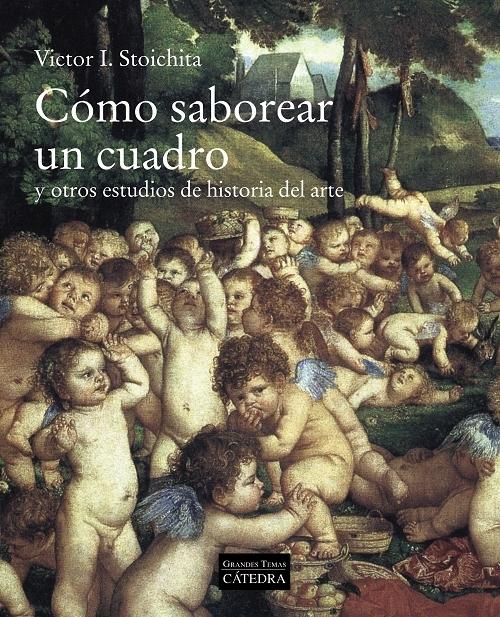 Cómo saborear un cuadro y otros estudios de historia del arte "(Segunda edición revisada y corregida)"