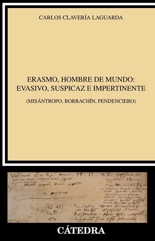 Erasmo, hombre de mundo: evasivo, supicaz e impertinente "(Misántropo, borrachín, pendenciero)".