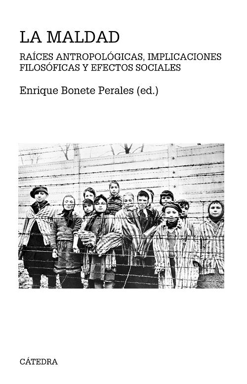 La maldad "Raíces antropológicas, implicaciones filosóficas y efectos sociales"