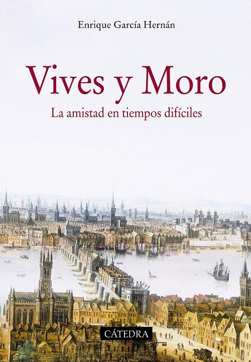 Luis Vives y Tomás Moro "La amistad en tiempos difíciles"