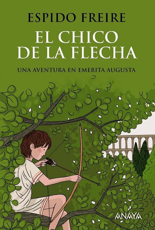 El chico de la flecha  "Una aventura en Emerita Augusta"