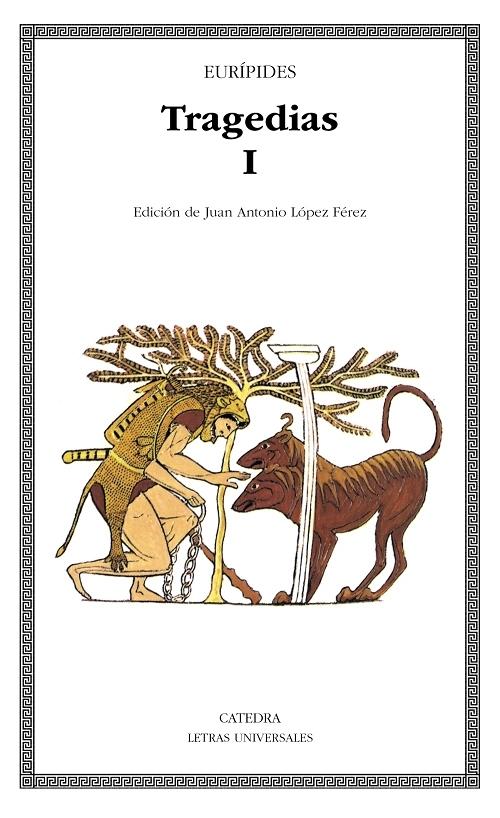 Tragedias - I "Las suplicantes / Electra / Heracles / Las troyanas / Ifigenia entre los tauros / Ión"