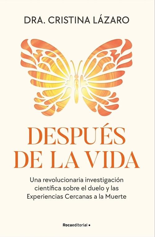 Después de la vida "Una revolucionaria investigación científica sobre el duelo y las Experiencias Cercanas a la Muerte"