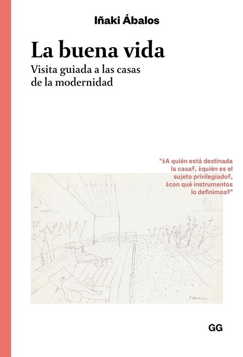 La buena vida "Visita guiada a las casas de la modernidad"
